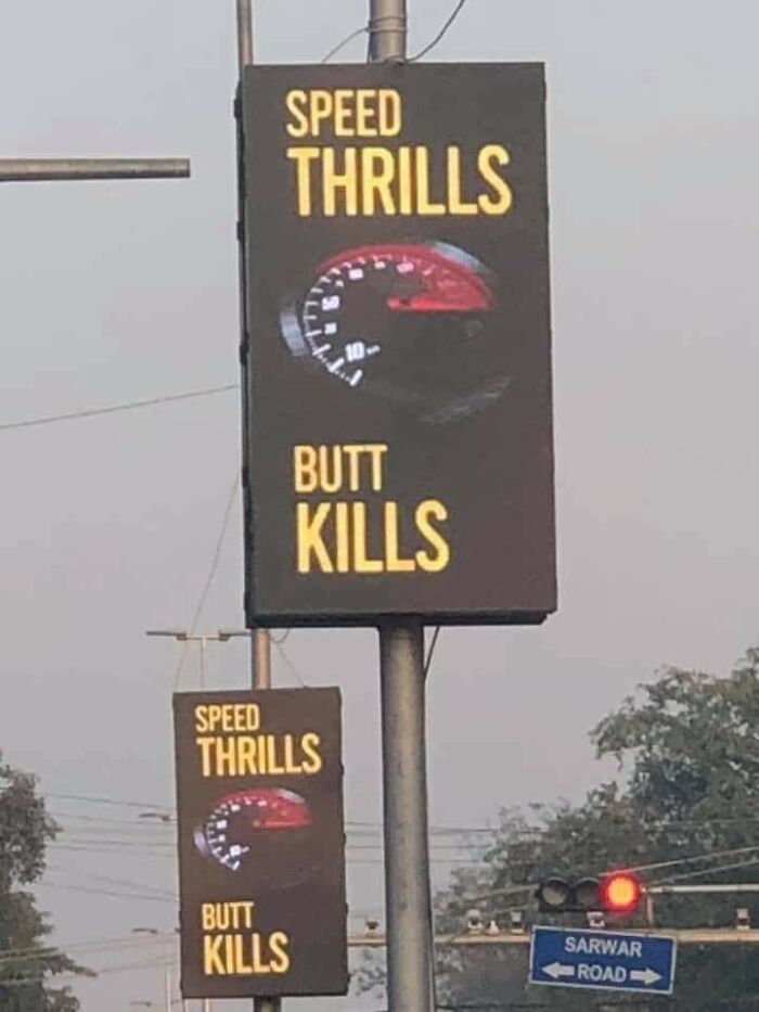 If you drive speed, your butt kills